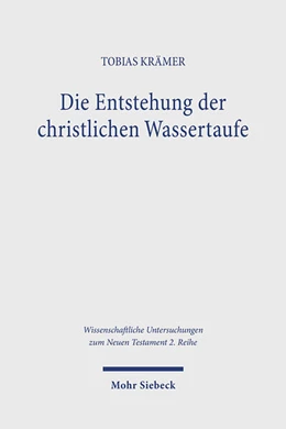 Abbildung von Krämer | Die Entstehung der christlichen Wassertaufe | 1. Auflage | 2025 | beck-shop.de