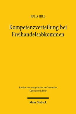 Abbildung von Hill | Kompetenzverteilung bei Freihandelsabkommen | 1. Auflage | 2025 | beck-shop.de