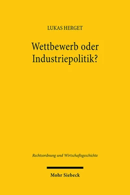 Abbildung von Herget | Wettbewerb oder Industriepolitik? | 1. Auflage | 2025 | beck-shop.de