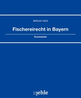 Abbildung von Braun / Keiz | Fischereirecht in Bayern - mit Aktualisierungsservice | 1. Auflage | 2023 | beck-shop.de