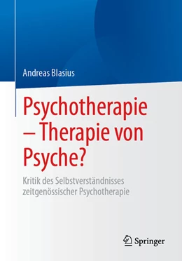 Abbildung von Blasius | Psychotherapie - Therapie von Psyche? | 1. Auflage | 2025 | beck-shop.de