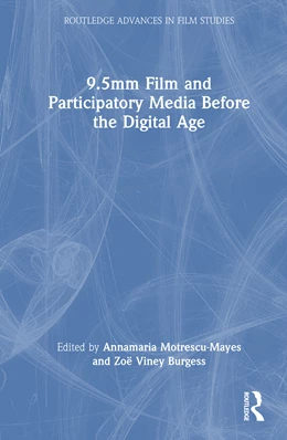 Abbildung von Motrescu-Mayes / Viney Burgess | 9.5mm Film and Participatory Media Before the Digital Age | 1. Auflage | 2025 | beck-shop.de