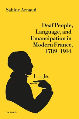 Abbildung von Arnaud | Deaf People, Language, and Emancipation in Modern France, 1789-1914 | 1. Auflage | 2026 | beck-shop.de