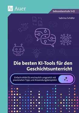 Abbildung von Schäfer | Die besten KI-Tools für den Geschichtsunterricht | 1. Auflage | 2025 | beck-shop.de
