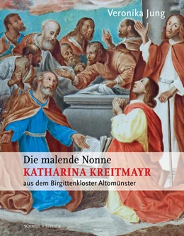 Abbildung von Jung | Die malende Nonne Katharina Kreitmayr OSsS (1640-1726) aus dem Birgittenkloster Altomünster | 1. Auflage | 2025 | beck-shop.de