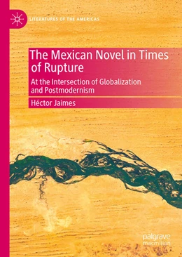 Abbildung von Jaimes | The Mexican Novel in Times of Rupture | 1. Auflage | 2025 | beck-shop.de