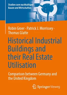 Abbildung von Groer / Morrissey | Historical Industrial Buildings and their Real Estate Utilisation | 1. Auflage | 2025 | beck-shop.de