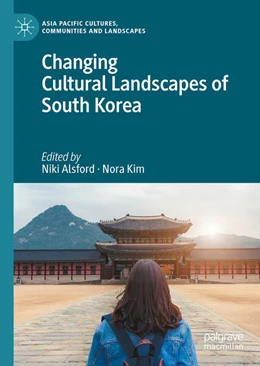 Abbildung von Alsford / Kim | Changing Cultural Landscapes of South Korea | 1. Auflage | 2025 | beck-shop.de