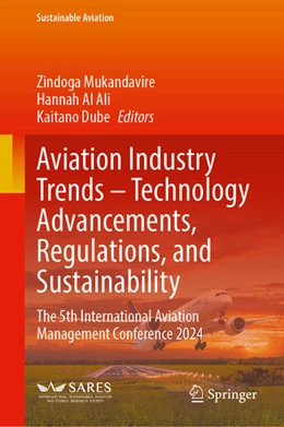 Abbildung von Mukandavire / Ali | Aviation Industry Trends – Technology Advancements, Regulations, and Sustainability | 1. Auflage | 2025 | beck-shop.de