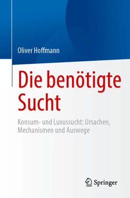 Abbildung von Hoffmann | Die benötigte Sucht | 1. Auflage | 2025 | beck-shop.de