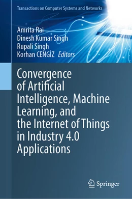 Abbildung von Rai / Kumar Singh | Convergence of Artificial Intelligence, Machine Learning, and the Internet of Things in Industry 4.0 Applications | 1. Auflage | 2025 | beck-shop.de