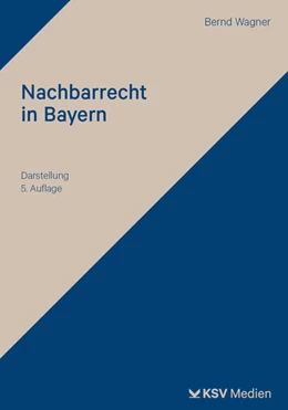 Abbildung von Wagner | Nachbarrecht in Bayern | 5. Auflage | 2025 | beck-shop.de