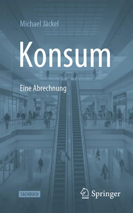 Abbildung von Jäckel | Konsum - Eine Abrechnung | 1. Auflage | 2025 | beck-shop.de