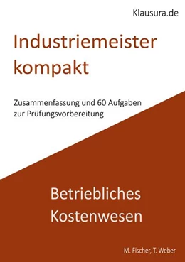 Abbildung von Fischer / Weber | Industriemeister Kompakt Betriebliches Kostenwesen | 1. Auflage | 2025 | beck-shop.de