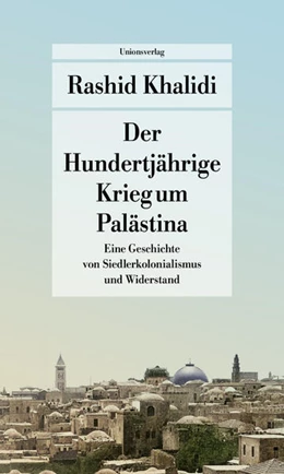 Abbildung von Khalidi, Rashid | Der Hundertjährige Krieg um Palästina | 1. Auflage | 2025 | beck-shop.de