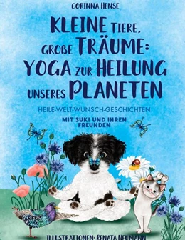 Abbildung von Hense | Kleine Tiere, große Träume: Yoga zur Heilung unseres Planeten | 1. Auflage | 2025 | beck-shop.de