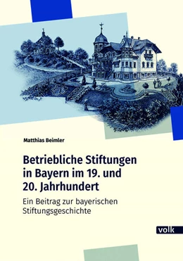 Abbildung von Beimler | Betriebliche Stiftungen in Bayern im 19. und 20. Jahrhundert | 1. Auflage | 2025 | beck-shop.de