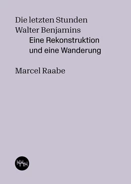 Abbildung von Raabe | Die letzten Stunden Walter Benjamins | 1. Auflage | 2021 | beck-shop.de