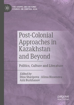 Abbildung von Sharipova / Burkhanov | Post-Colonial Approaches in Kazakhstan and Beyond | 1. Auflage | 2025 | beck-shop.de