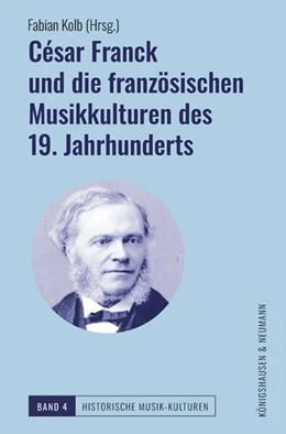 Abbildung von Kolb | César Franck und die französischen Musikkulturen des 19. Jahrhunderts | 1. Auflage | 2025 | 4 | beck-shop.de