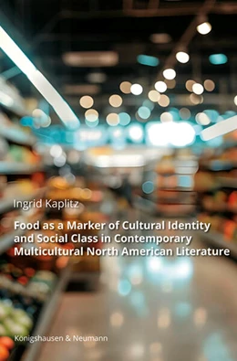 Abbildung von Kaplitz | Food as a Marker of Cultural Identity and Social Class in Contemporary Multicultural North American Literature | 1. Auflage | 2025 | 976 | beck-shop.de