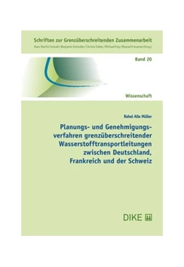 Abbildung von Müller | Planungs- und Genehmigungsverfahren grenzüberschreitender Wasserstofftransportleitungen zwischen Deutschland, Frankreich und der Schweiz | 1. Auflage | 2025 | Band 20 | beck-shop.de