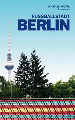 Abbildung von Stoffl | Fußballstadt Berlin | 1. Auflage | 2025 | beck-shop.de
