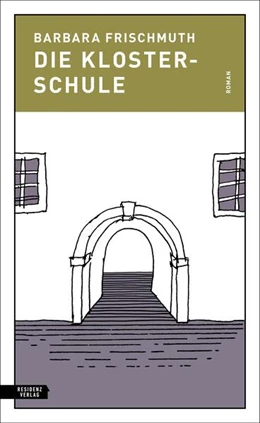 Abbildung von Frischmuth | Die Klosterschule | 1. Auflage | 2025 | beck-shop.de