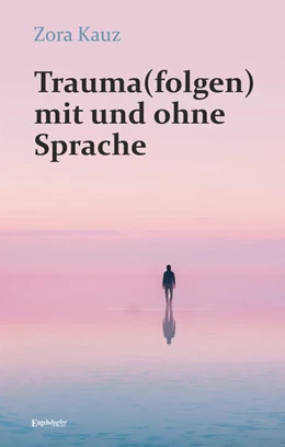 Abbildung von Kauz | Trauma(folgen) mit und ohne Sprache | 1. Auflage | 2025 | beck-shop.de