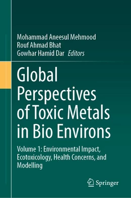 Abbildung von Mehmood / Bhat | Global Perspectives of Toxic Metals in Bio Environs | 1. Auflage | 2025 | beck-shop.de