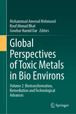 Abbildung von Mehmood / Bhat | Global Perspectives of Toxic Metals in Bio Environs | 1. Auflage | 2025 | beck-shop.de