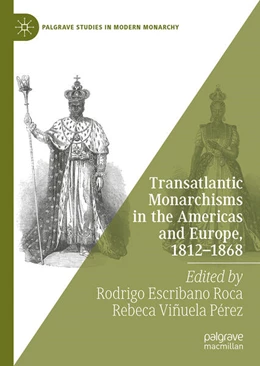 Abbildung von Escribano Roca / Viñuela Pérez | Transatlantic Monarchisms in the Americas and Europe, 1812-1868 | 1. Auflage | 2025 | beck-shop.de