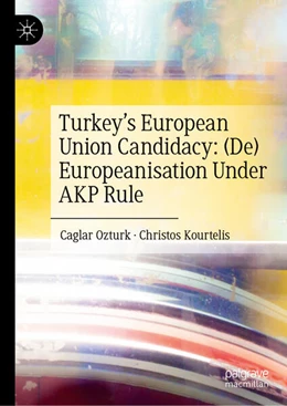 Abbildung von Ozturk / Kourtelis | Turkey’s European Union Candidacy: (De)Europeanisation Under AKP Rule | 1. Auflage | 2025 | beck-shop.de