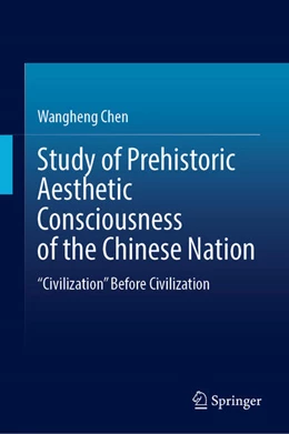 Abbildung von Chen | Study of Prehistoric Aesthetic Consciousness of the Chinese Nation | 1. Auflage | 2025 | beck-shop.de