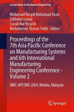 Abbildung von Mohamad Yasin / Ismail | Proceedings of the 7th Asia Pacific Conference on Manufacturing Systems and 6th International Manufacturing Engineering Conference - Volume 2 | 1. Auflage | 2025 | beck-shop.de