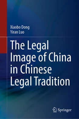 Abbildung von Dong / Luo | The Legal Image of China in Chinese Legal Tradition | 1. Auflage | 2025 | beck-shop.de