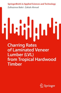 Abbildung von Bakri / Ahmad | Charring Rates of Laminated Veneer Lumber (LVL) from Tropical Hardwood Timber | 1. Auflage | 2025 | beck-shop.de