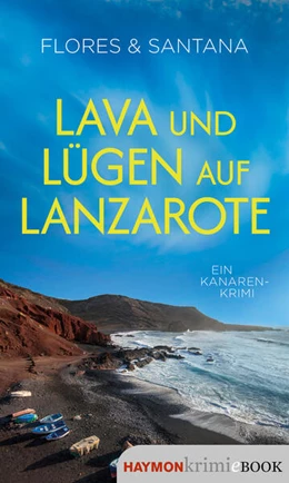 Abbildung von Flores / Santana | Lava und Lügen auf Lanzarote | 1. Auflage | 2025 | beck-shop.de