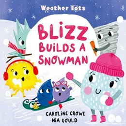 Abbildung von Crowe | Weather Tots: Blizz Builds a Snowman | 1. Auflage | 2025 | beck-shop.de