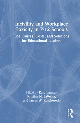 Abbildung von Koschoreck / Lasater | Incivility and Workplace Toxicity in P-12 Schools | 1. Auflage | 2025 | beck-shop.de