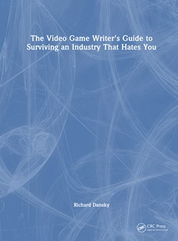 Abbildung von Dansky | The Video Game Writer's Guide to Surviving an Industry That Hates You | 1. Auflage | 2025 | beck-shop.de