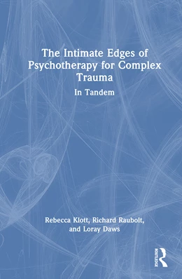 Abbildung von Daws / Klott | The Intimate Edges of Psychotherapy for Complex Trauma | 1. Auflage | 2025 | beck-shop.de