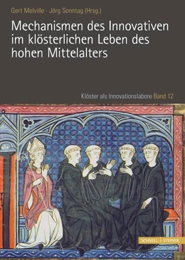 Abbildung von Sonntag / Melville | Mechanismen des Innovativen im klösterlichen Leben des hohen Mittelalters | 1. Auflage | 2023 | 12 | beck-shop.de