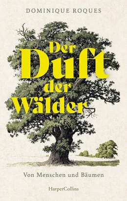 Abbildung von Roques | Der Duft der Wälder. Von Menschen und Bäumen | 1. Auflage | 2025 | beck-shop.de