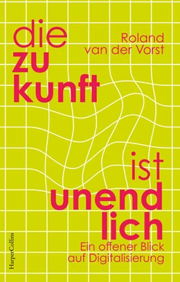 Abbildung von Vorst | Die Zukunft ist unendlich. Ein offener Blick auf Digitalisierung | 1. Auflage | 2025 | beck-shop.de