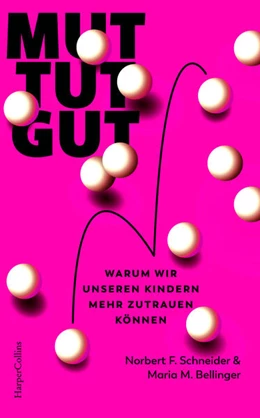 Abbildung von Bellinger / Schneider | Mut tut gut. Warum wir unseren Kindern mehr zutrauen können | 1. Auflage | 2025 | beck-shop.de