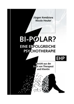 Abbildung von Kendziora / Heuter | Bipolar? Geschichte einer erfolgreichen Psychotherapie | 1. Auflage | 2025 | beck-shop.de