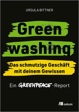 Abbildung von Bittner / Greenpeace | Greenwashing - das schmutzige Geschäft mit deinem Gewissen | 1. Auflage | 2025 | beck-shop.de