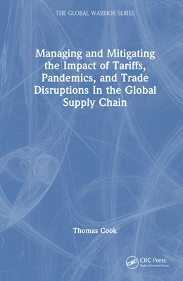 Abbildung von Cook | Managing and Mitigating the Impact of Tariffs, Pandemics, and Trade Disruptions in the Global Supply Chain | 1. Auflage | 2025 | beck-shop.de