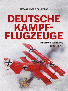 Abbildung von Ward / Bar | Deutsche Kampfflugzeuge im Ersten Weltkrieg | 1. Auflage | 2025 | beck-shop.de